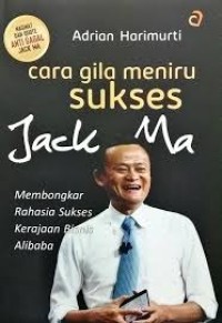 Image of Cara gila menuju sukses jack ma : membongkar rahasia sukses
