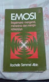 Image of Emosi: bagaimana mengenal, menerima dan mengalahkannya