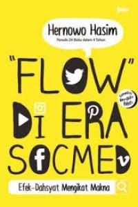 Image of Flow di era socmed : efek-dahsyat mengikat makna
