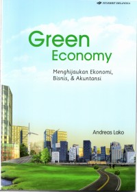 Green Economy: menghijaukan ekonomi, bisnis & akuntansi