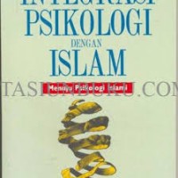 Image of Integrasi psikologi dengan islam: menuju psikologi islami