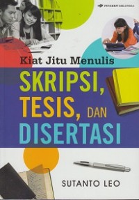 Kiat jitu menulis skripsi, tesis, dan disertasi