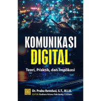 Image of Komunikasi digital: teori, praktik, dan implikasi
