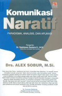 Image of Komunikasi naratif :  paradigma, analisis, dan aplikasi