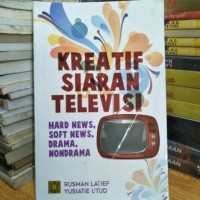 Kreatif Siaran Televisi: Hard News, Soft News, Drama, Non‑Drama