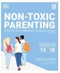 Image of Non-toxic parenting: memahami dan menghadapi persoalan remaja