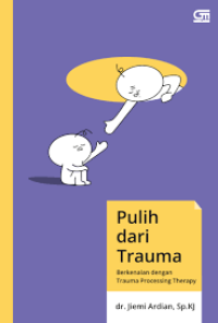 Image of Pulih dari trauma: berkenalan dengan trauma processing therapy