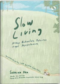 Slow Living: hidup bukanlah pelarian tapi perjalanan